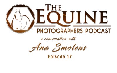 17 : Anna Smolens — Start-up Strategies for Equine Photography
