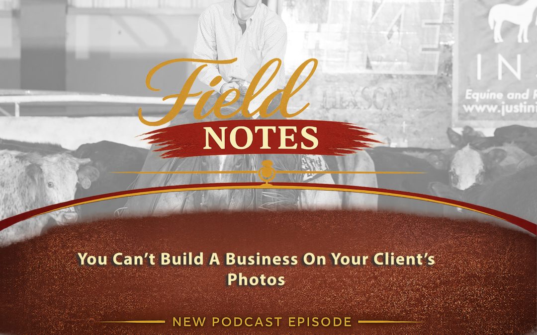 30: You Can't Build A Business On Your Client's Photos