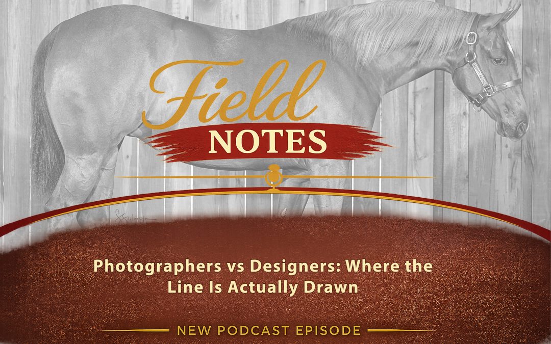37: Field Notes - Photographers vs Designers: Where the Line is Actually Drawn (Part 6)
