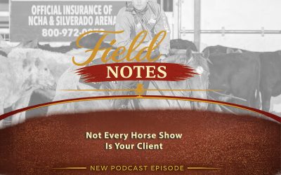 46: Field Notes – Not Every Horse Show Is Your Client
